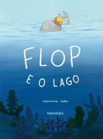 Flop e o lago, de Marianne Dubuc